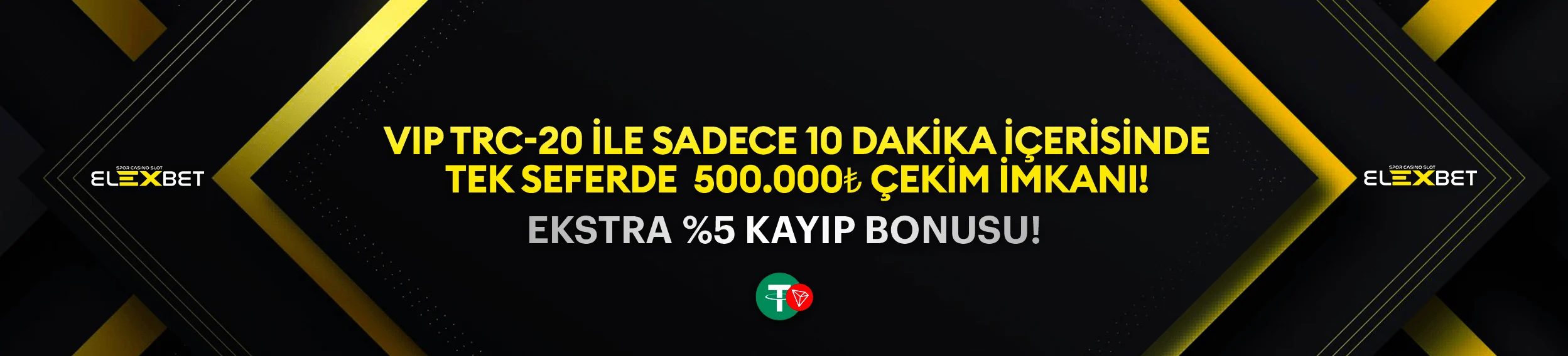 Elexbet VIP TRC-20 ile tek seferde 500.000 TL çekim ve %5 kayıp bonusu kampanyası